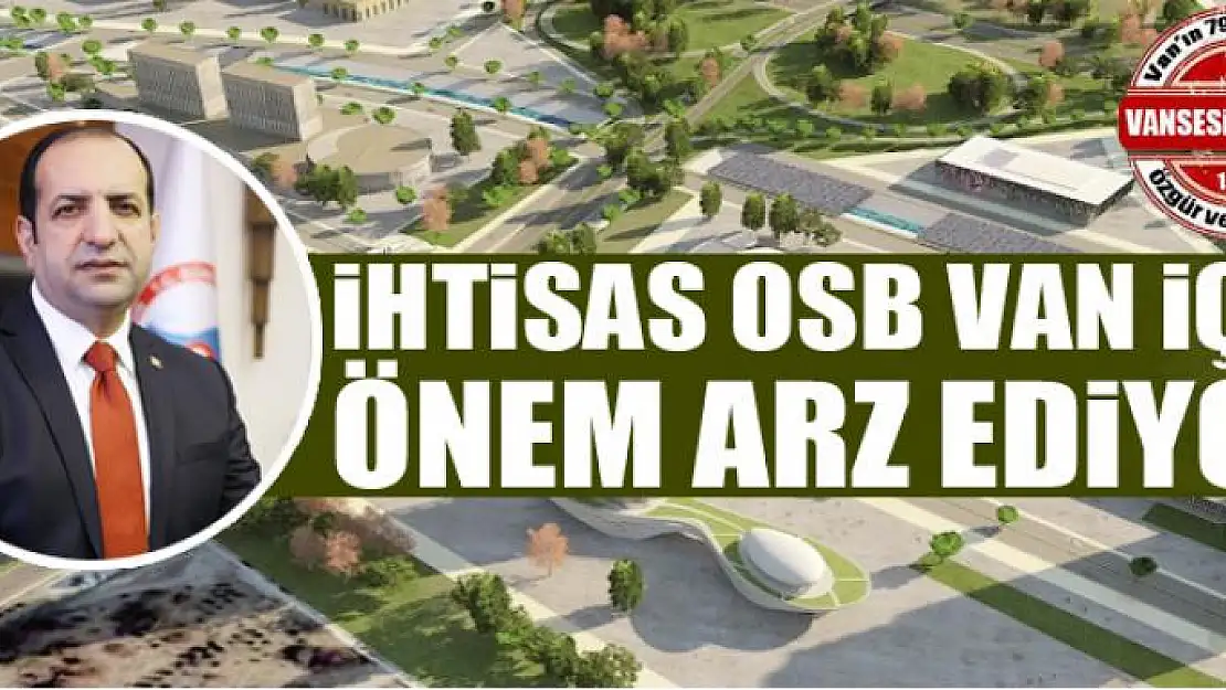 İhtisas OSB Van için önem arz ediyor