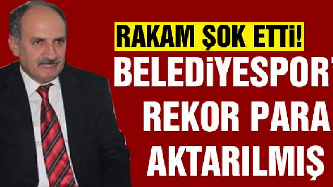 BELEDİYESPOR'A REKOR PARA AKTARILMIŞ