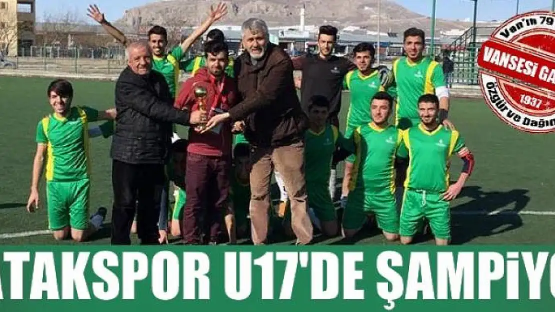 ÇATAKSPOR U17'DE ŞAMPİYON 