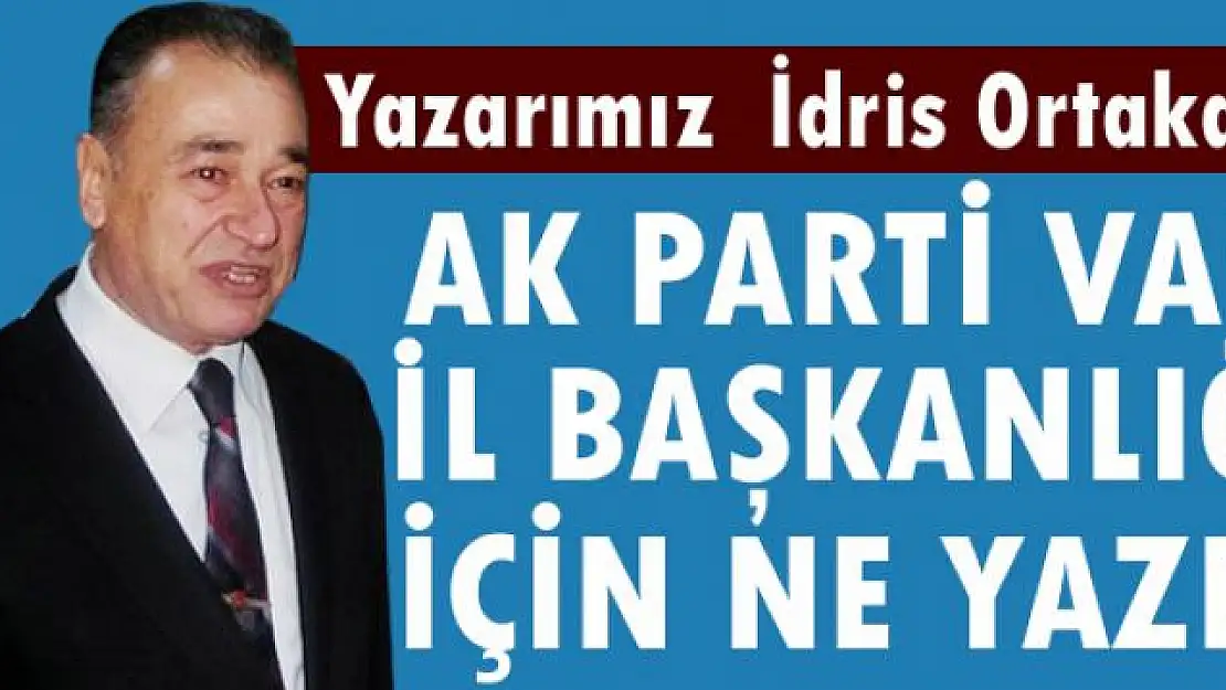 VAN'DA AK PARTİ'DE NELER OLUYOR?