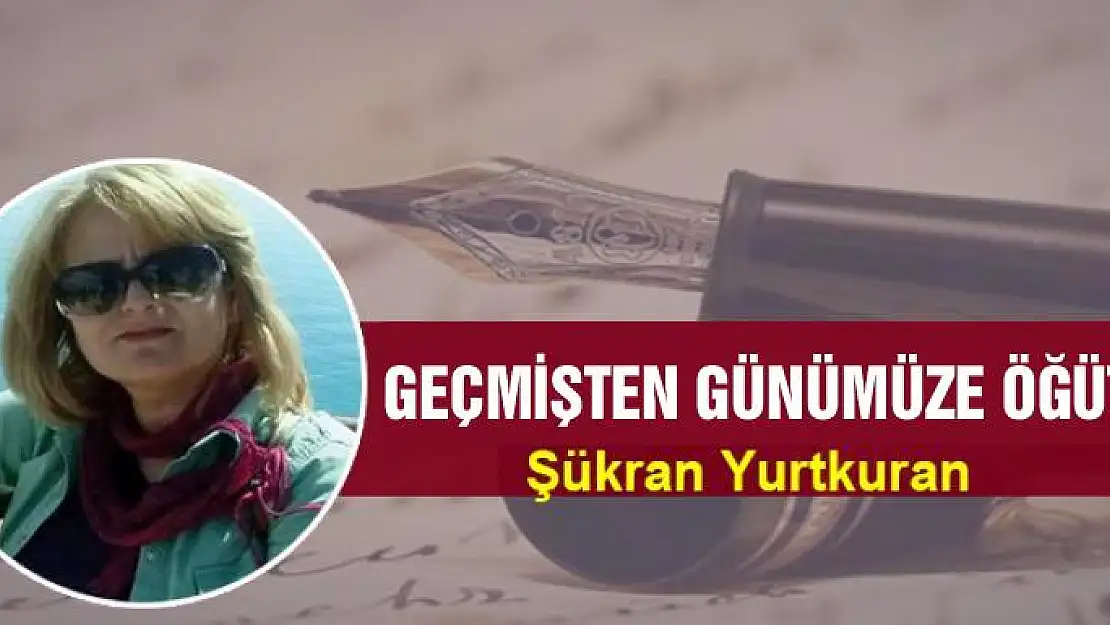 Geçmişten Günümüze Öğütler