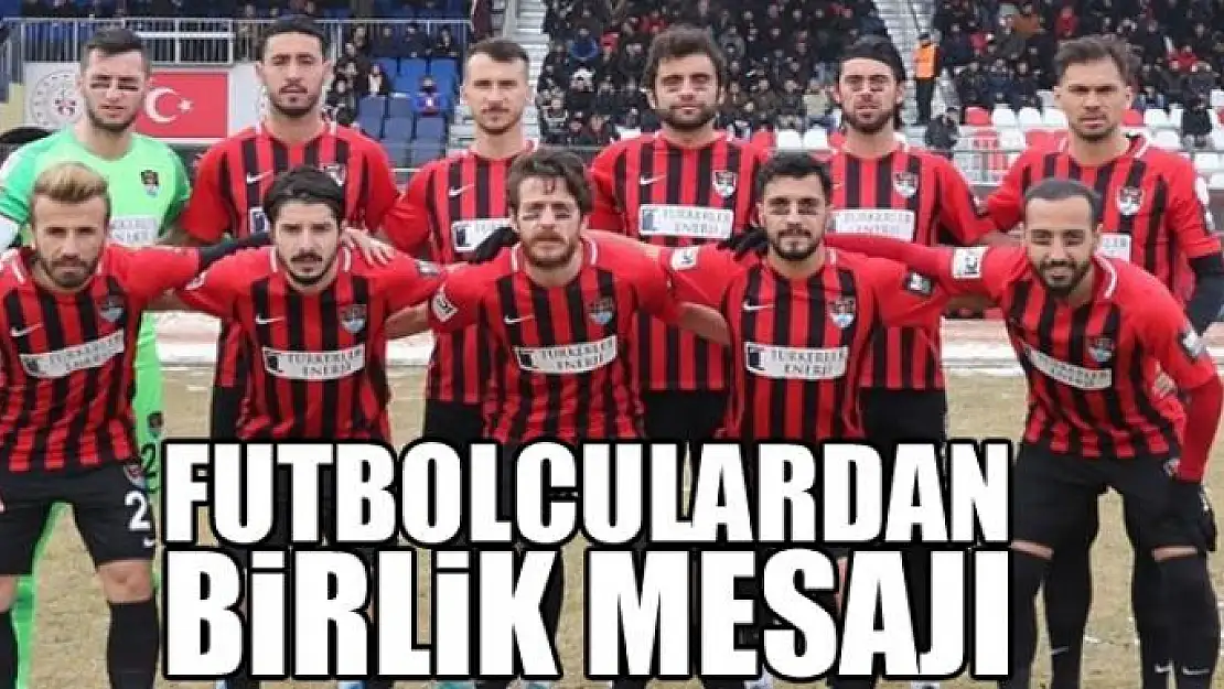 FUTBOLCULARDAN BİRLİK MESAJI