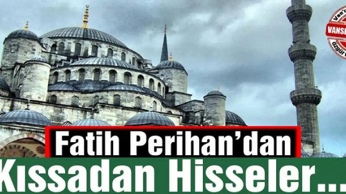 Fatih Perihan'dan Kıssadan Hisseler...