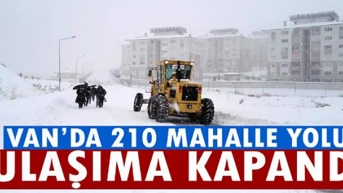 Van'da 210 mahalle yolu ulaşıma kapandı