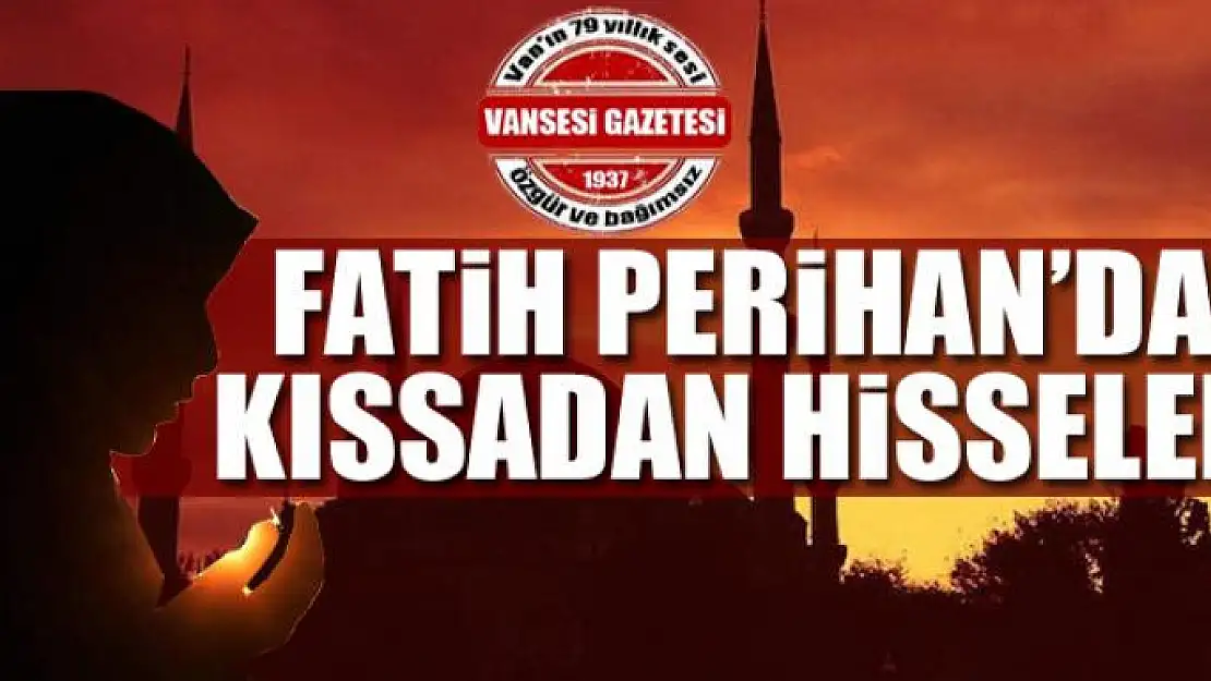 Fatih Perihan'dan Kıssadan Hisseler...