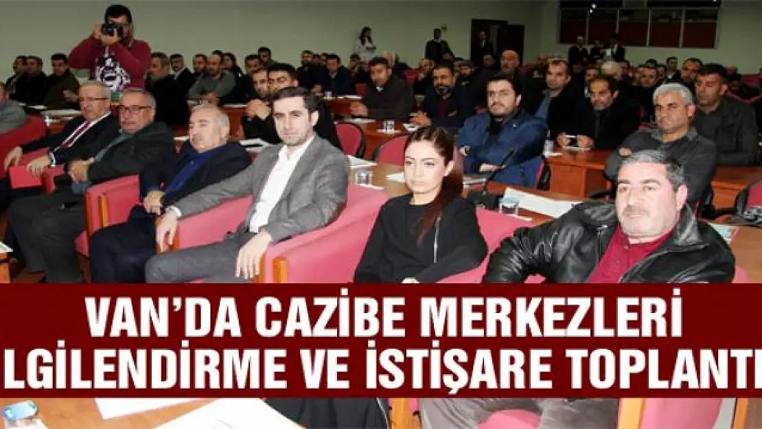 Van'da Cazibe Merkezleri Bilgilendirme ve İstişare Toplantısı