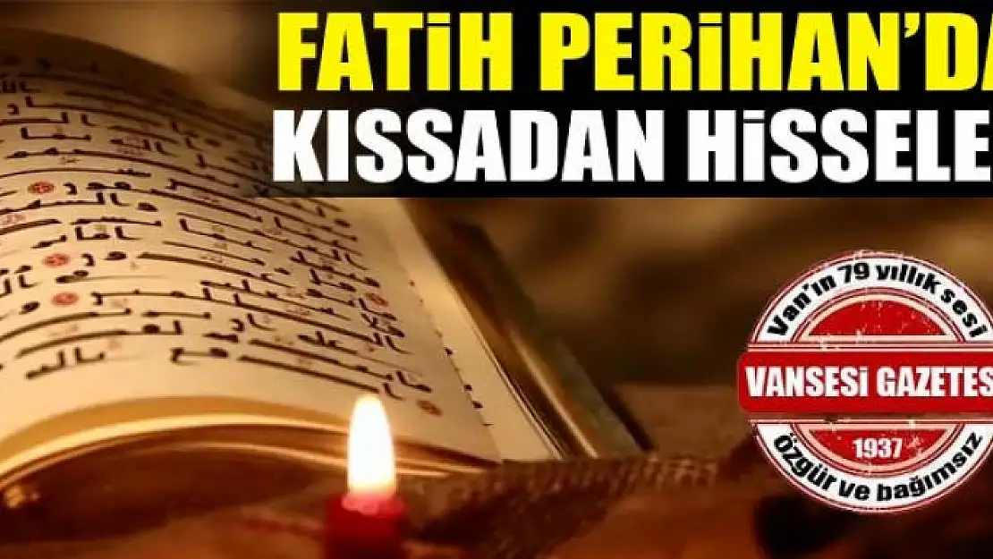 Fatih Perihan'dan Kıssadan Hisseler...