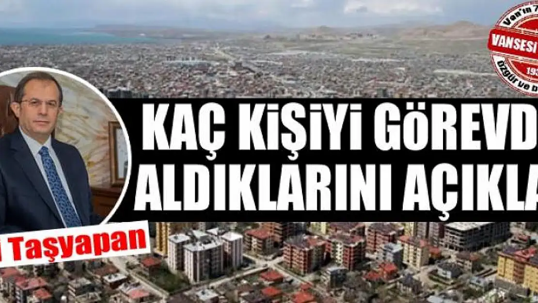 Vali Taşyapan kaç kişiyi görevden aldıklarını açıkladı