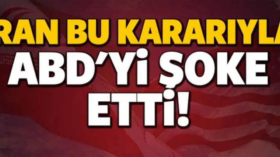 İran bu kararıyla ABD'yi şoke etti!
