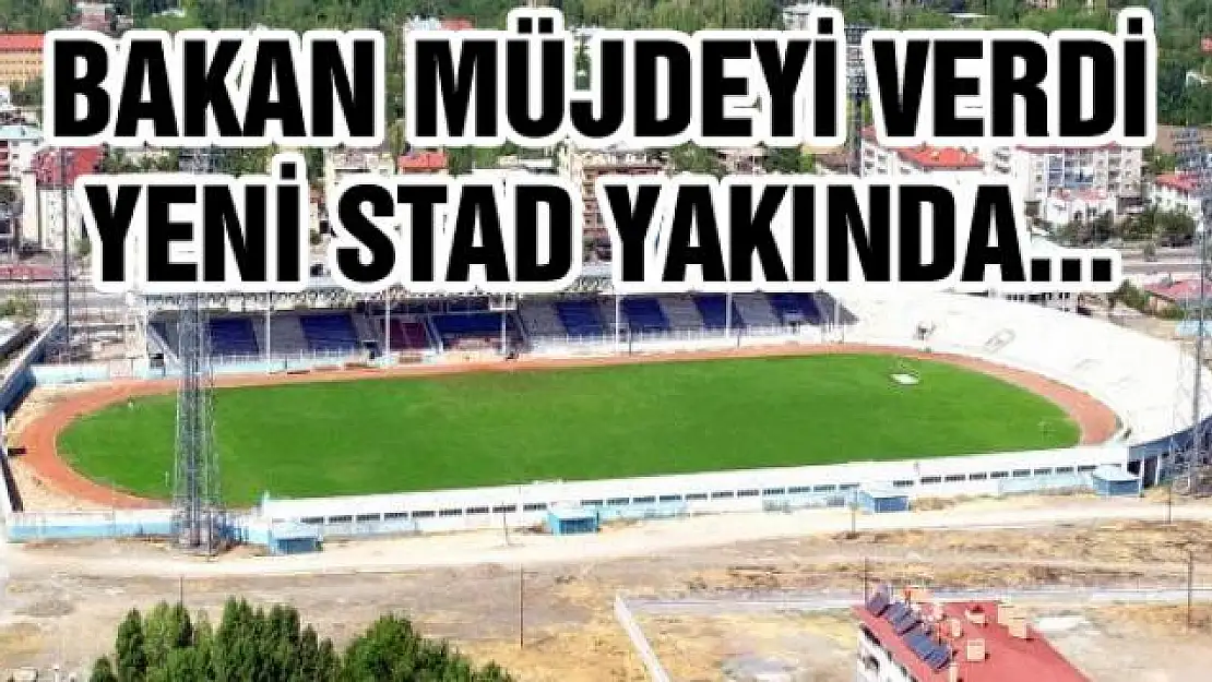 Bakan Kılıç'tan Stad Müjdesi 