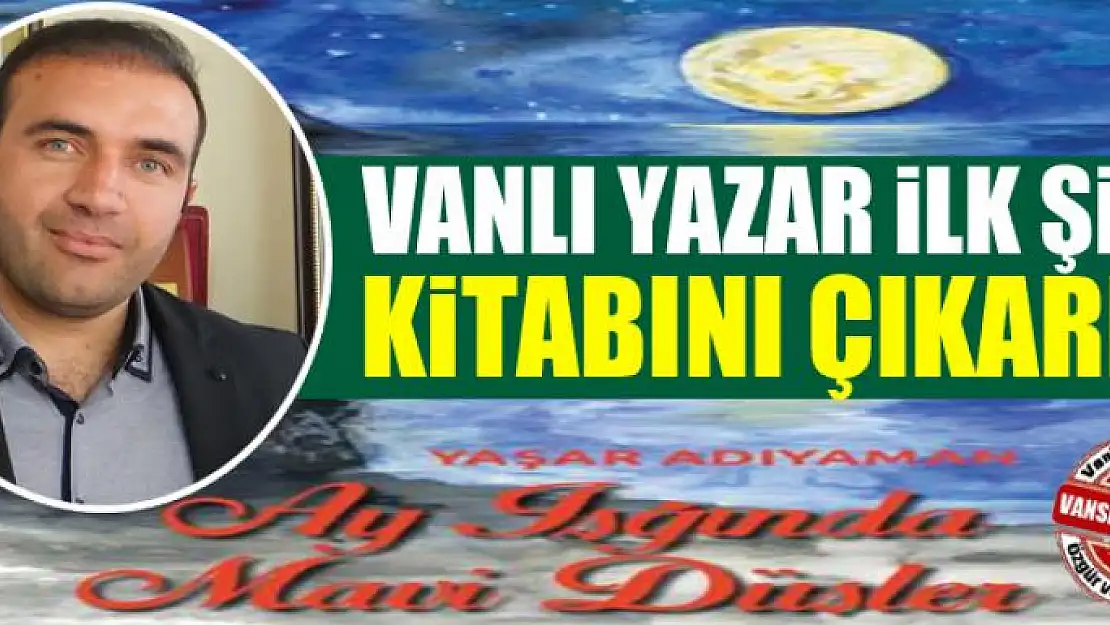 Vanlı yazar ilk şiir kitabını çıkardı