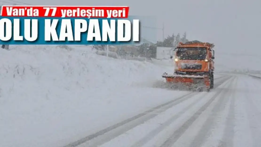 Van'da 77 yerleşim yerinin yolu ulaşıma kapandı