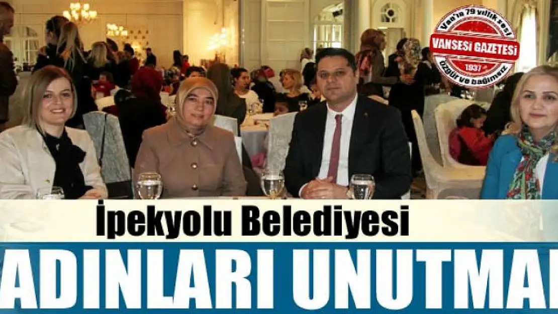 İpekyolu Belediyesi kadınları unutmadı