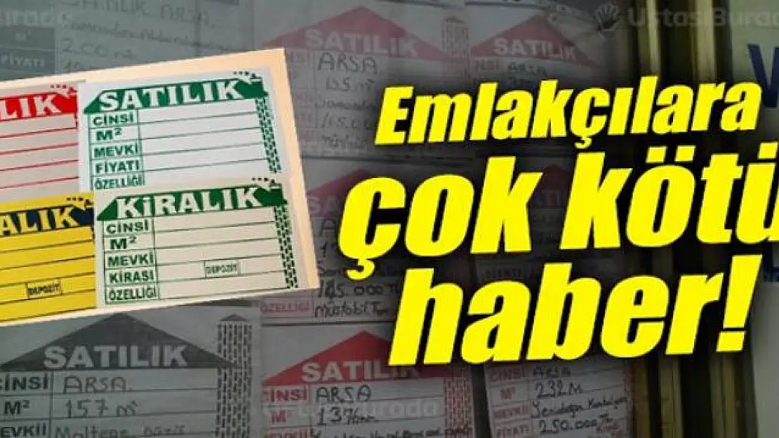 Emlakçılara kötü haber!