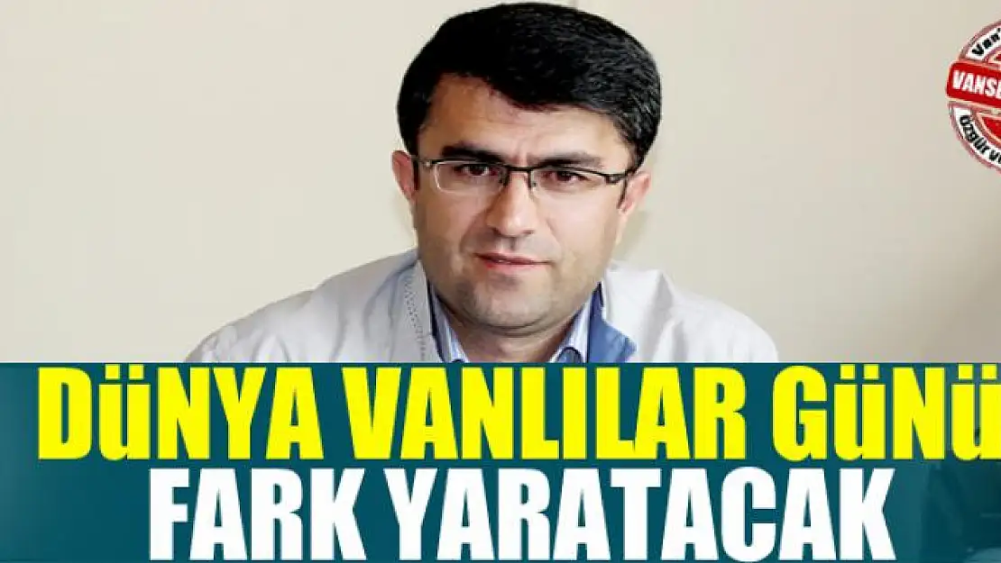 Dünya Vanlılar Günü fark yaratacak