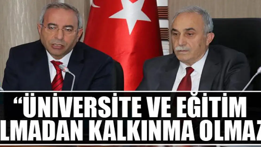 'Üniversite ve eğitim olmadan kalkınma olmaz' 