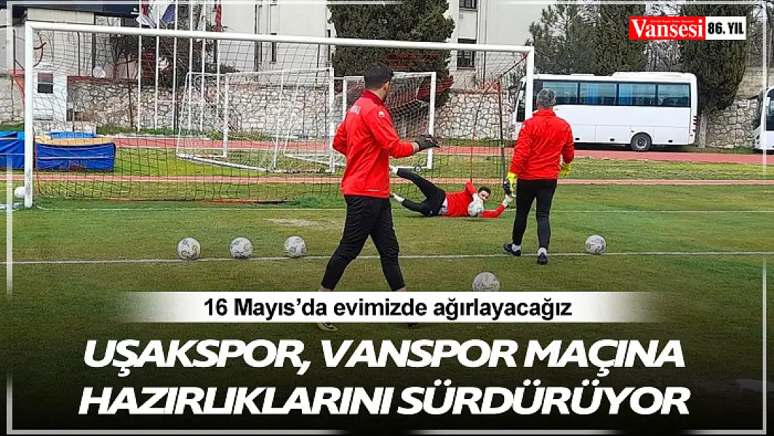 Uşakspor, Vanspor maçı hazırlıklarını sürdürdü