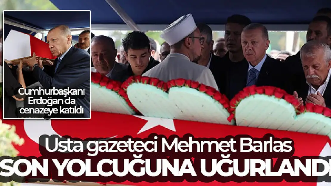 Usta gazeteci Mehmet Barlas son yolcuğuna uğurlandı