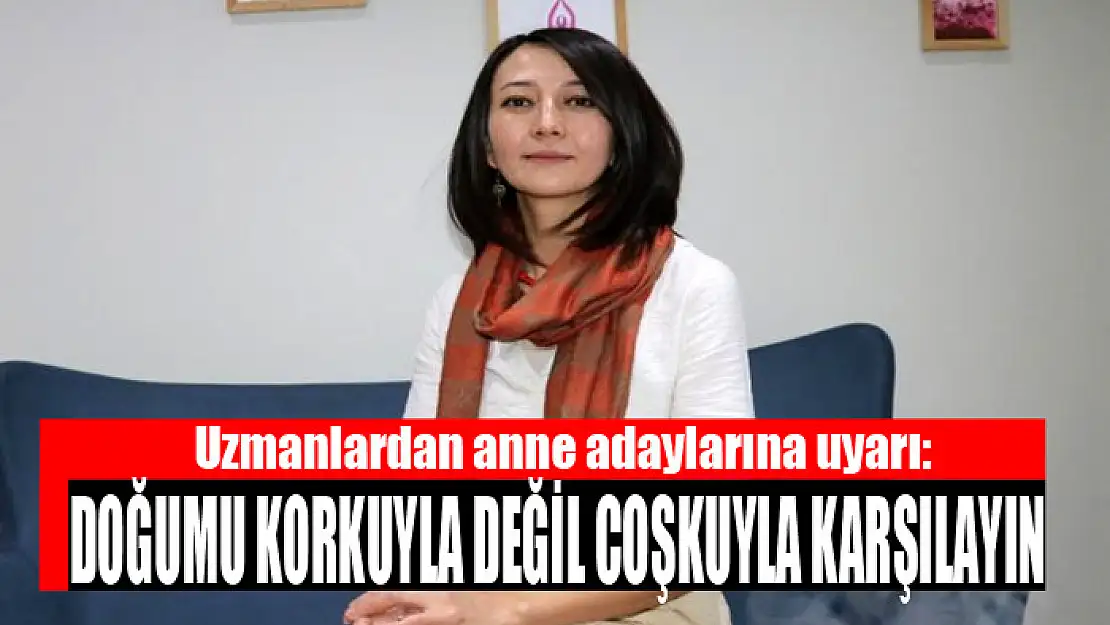 Uzmanlardan anne adaylarına uyarı: Doğumu korkuyla değil coşkuyla karşılayın