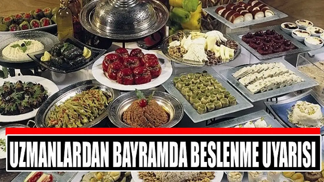 Uzmanlardan bayramda beslenme uyarısı