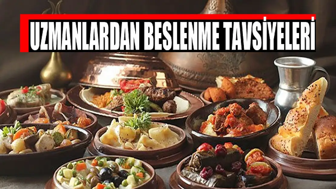 Uzmanlardan beslenme tavsiyeleri