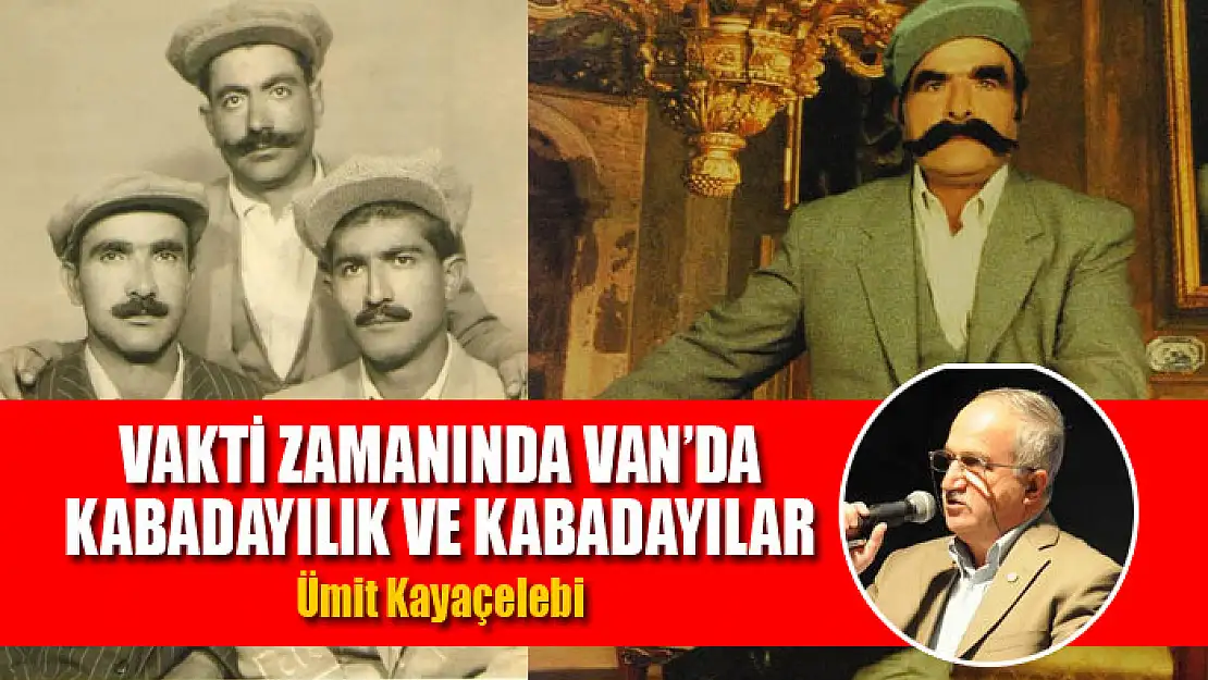 VAKTİ ZAMANINDA VAN'DA KABADAYILIK VE KABADAYILAR