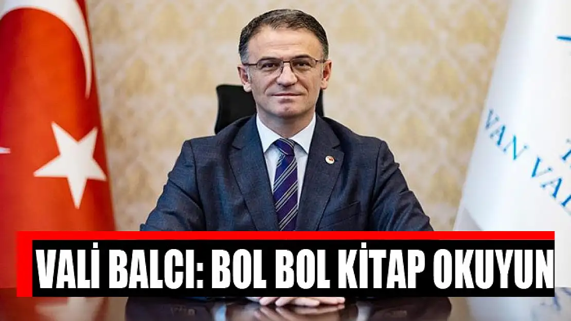 Vali Balcı: Bol bol kitap okuyun