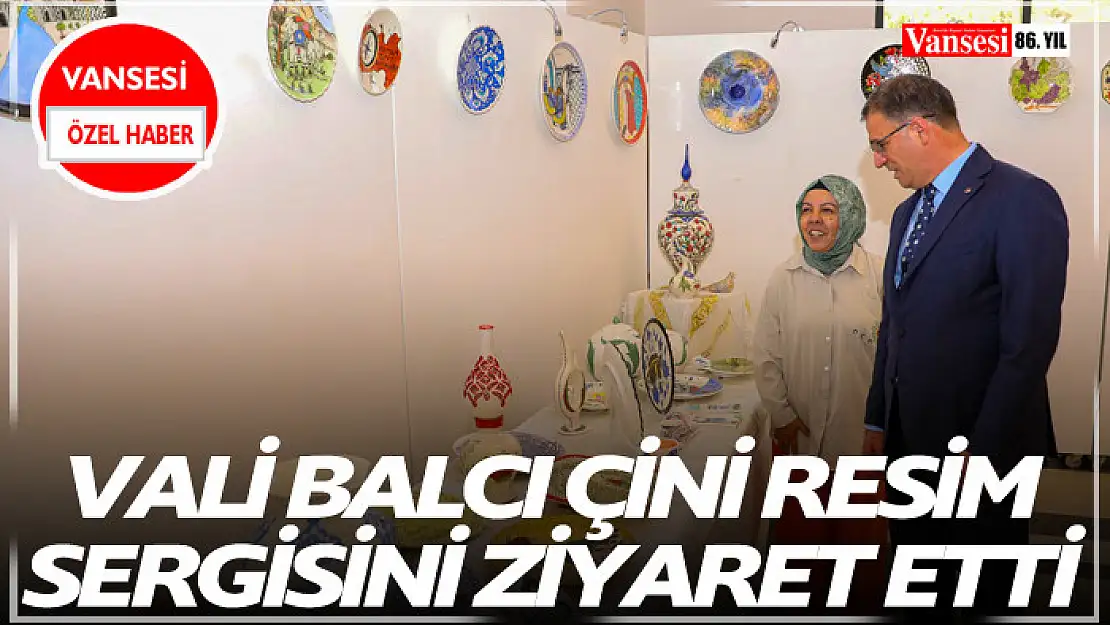 Vali Balcı Çini resim sergisini ziyaret etti