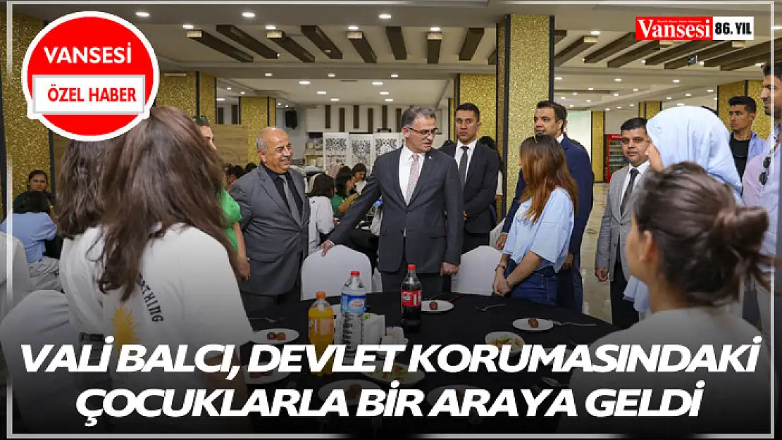 Vali Balcı, Devlet Korumasındaki Çocuklarla Bir Araya Geldi