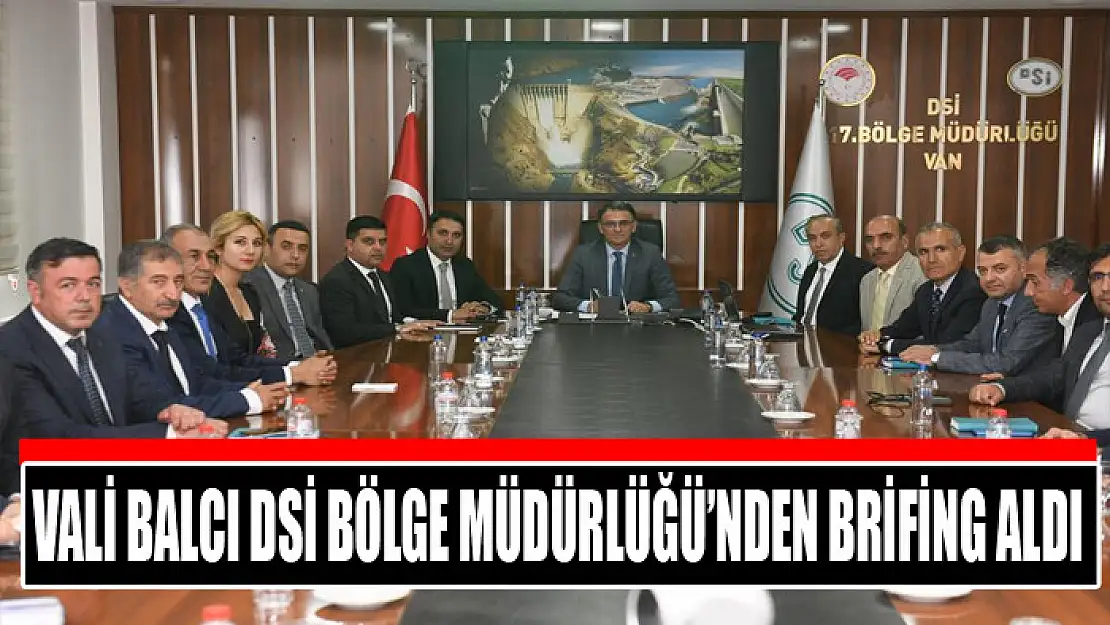 Vali Balcı DSİ Bölge Müdürlüğü'nden brifing aldı