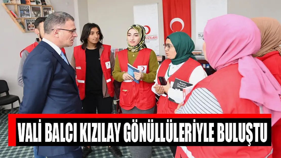 Vali Balcı Kızılay gönüllüleriyle buluştu