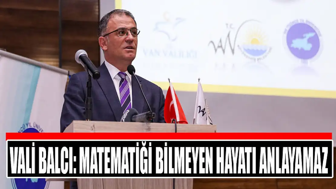 Vali Balcı: Matematiği bilmeyen hayatı anlayamaz