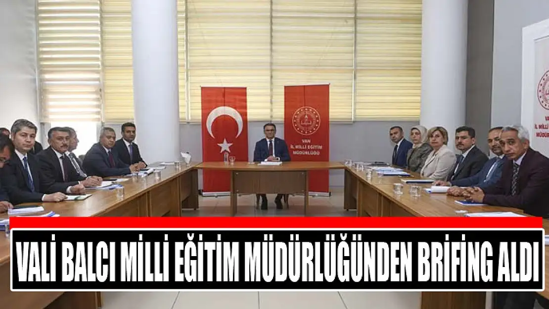 Vali Balcı Milli Eğitim Müdürlüğünden brifing aldı