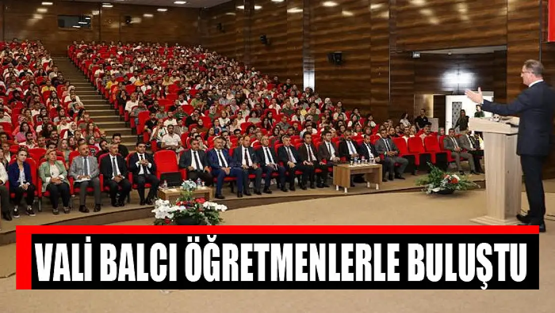 Vali Balcı öğretmenlerle buluştu