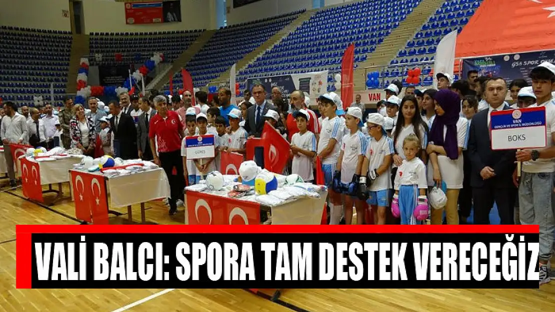 Vali Balcı: Spora tam destek vereceğiz