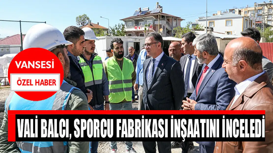 Vali Balcı, sporcu fabrikası inşaatını inceledi