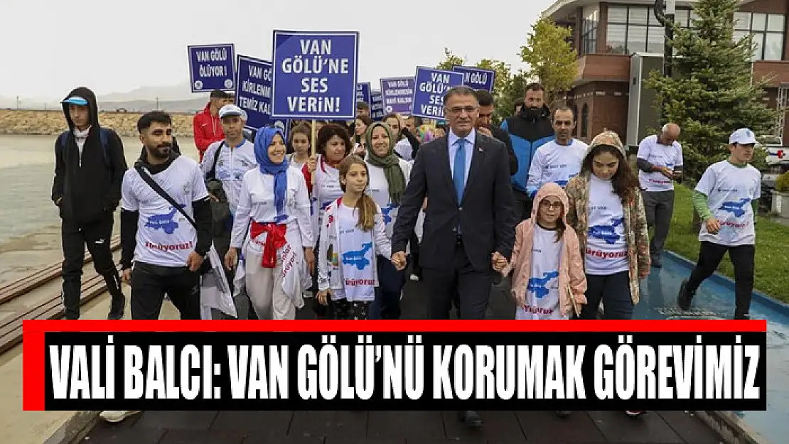 Vali Balcı: Van Gölü'nü korumak görevimiz