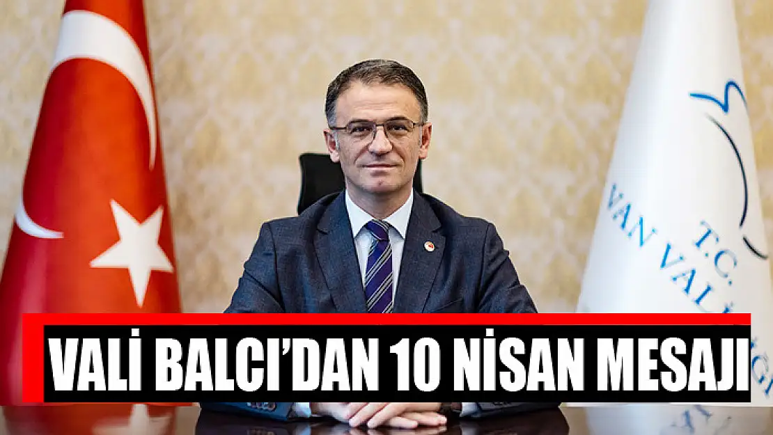 Vali Balcı'dan 10 Nisan mesajı