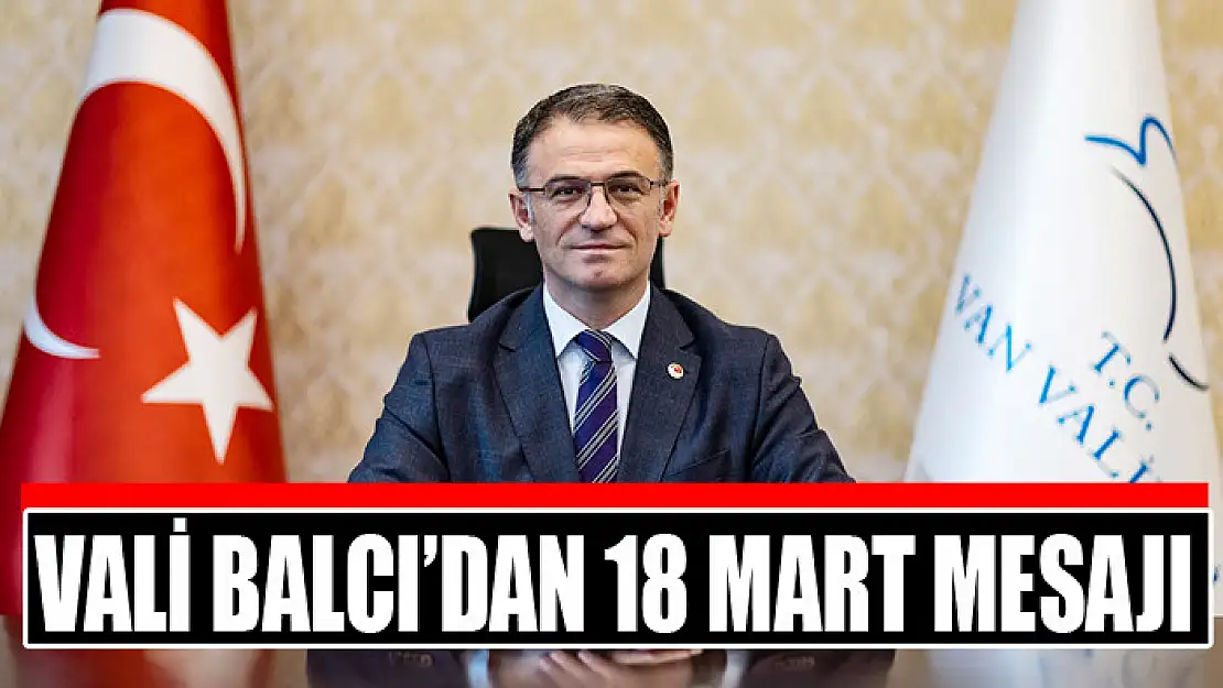 VALİ BALCI'DAN 18 MART MESAJI