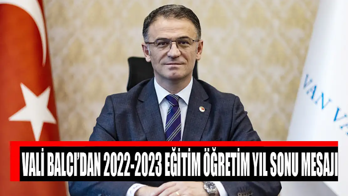 Vali Balcı'dan 2022-2023 eğitim öğretim yıl sonu mesajı