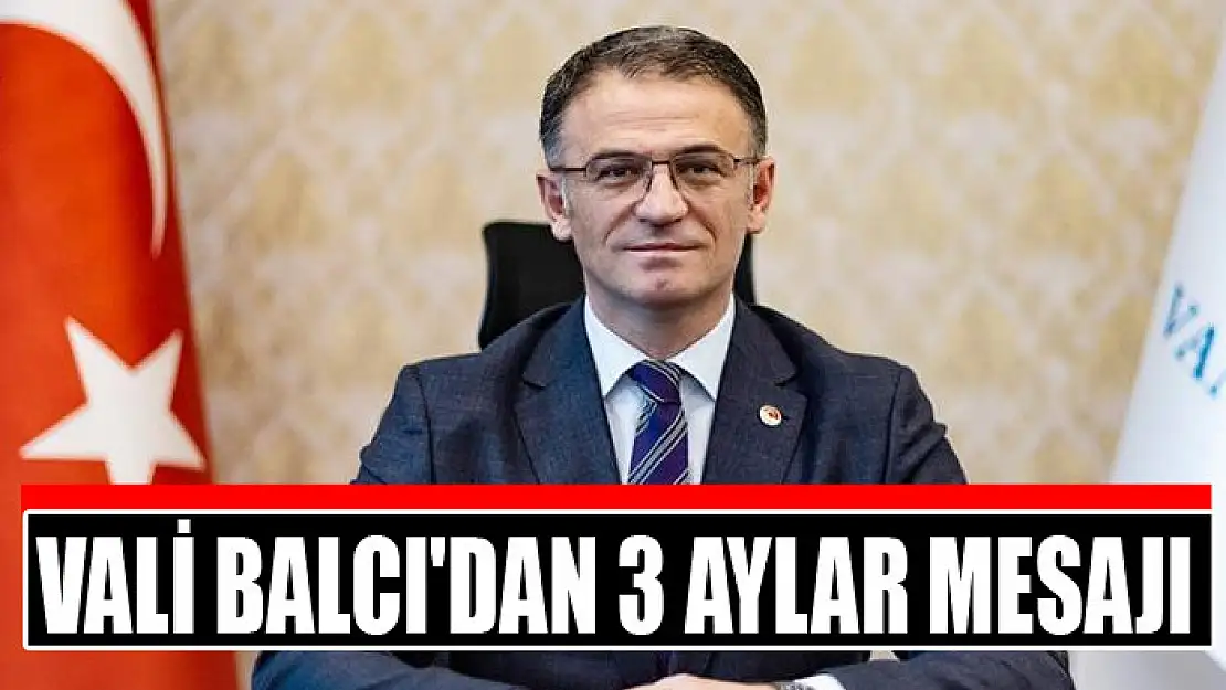 VALİ BALCI'DAN 3 AYLAR MESAJI