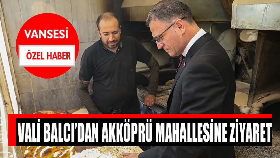 Vali Balcı'dan Akköprü Mahallesine ziyaret