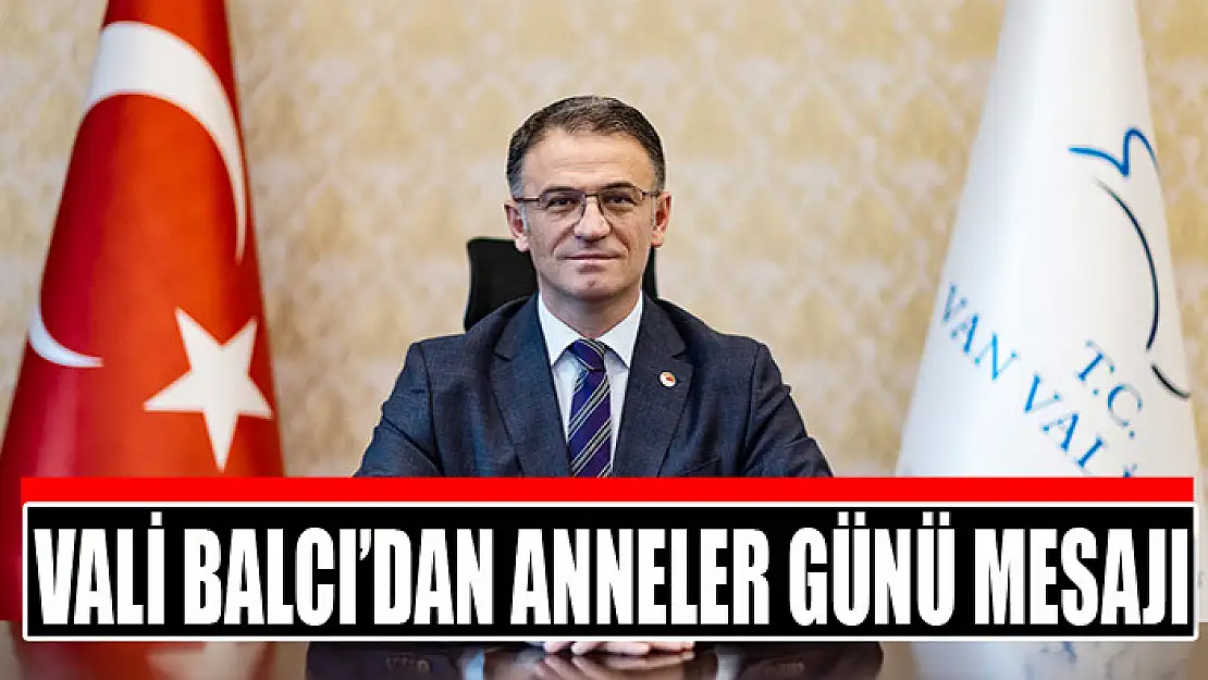 Vali Balcı'dan Anneler Günü Mesajı