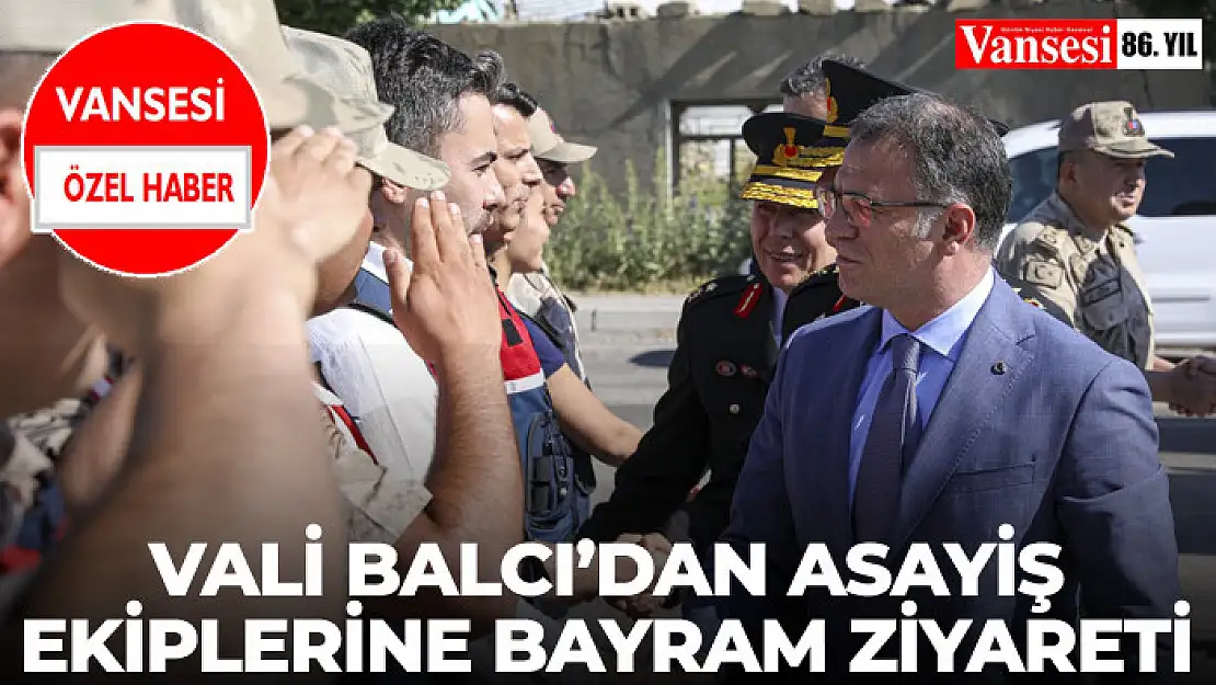 Vali Balcı'dan asayiş ekiplerine bayram ziyareti