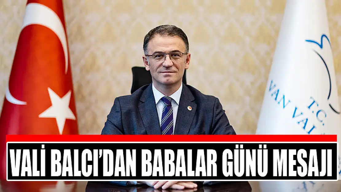 Vali Balcı'dan Babalar Günü mesajı