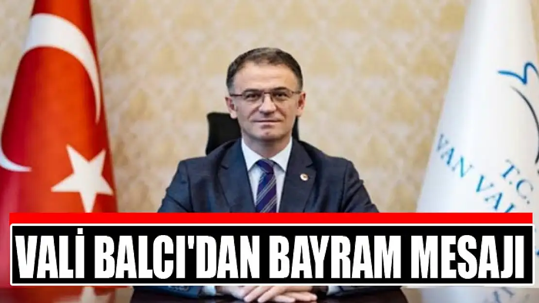 Vali Balcı'dan bayram mesajı