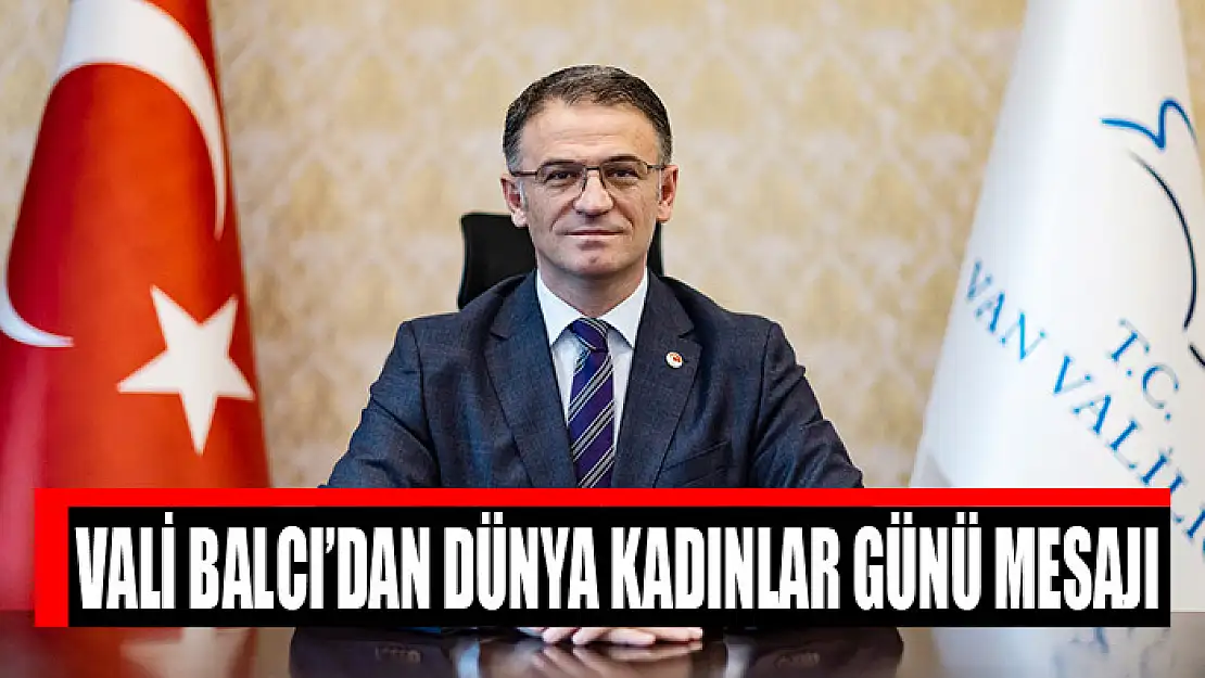 Vali Balcı'dan Dünya Kadınlar Günü mesajı