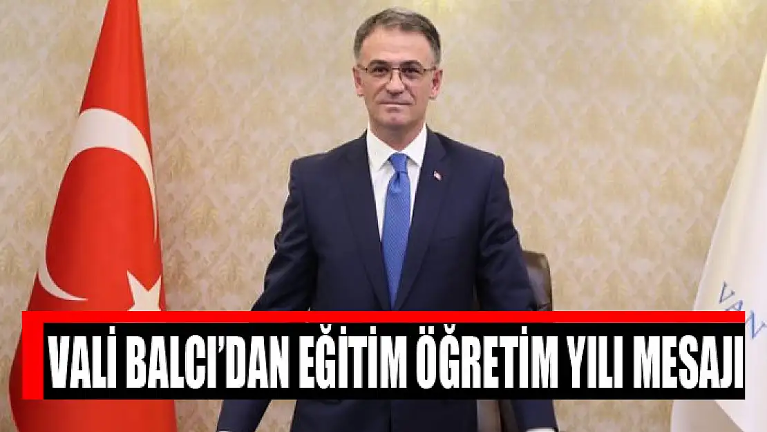 Vali Balcı'dan eğitim öğretim yılı mesajı