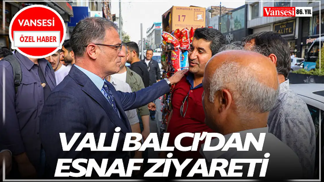 Vali Balcı'dan esnaf ziyareti