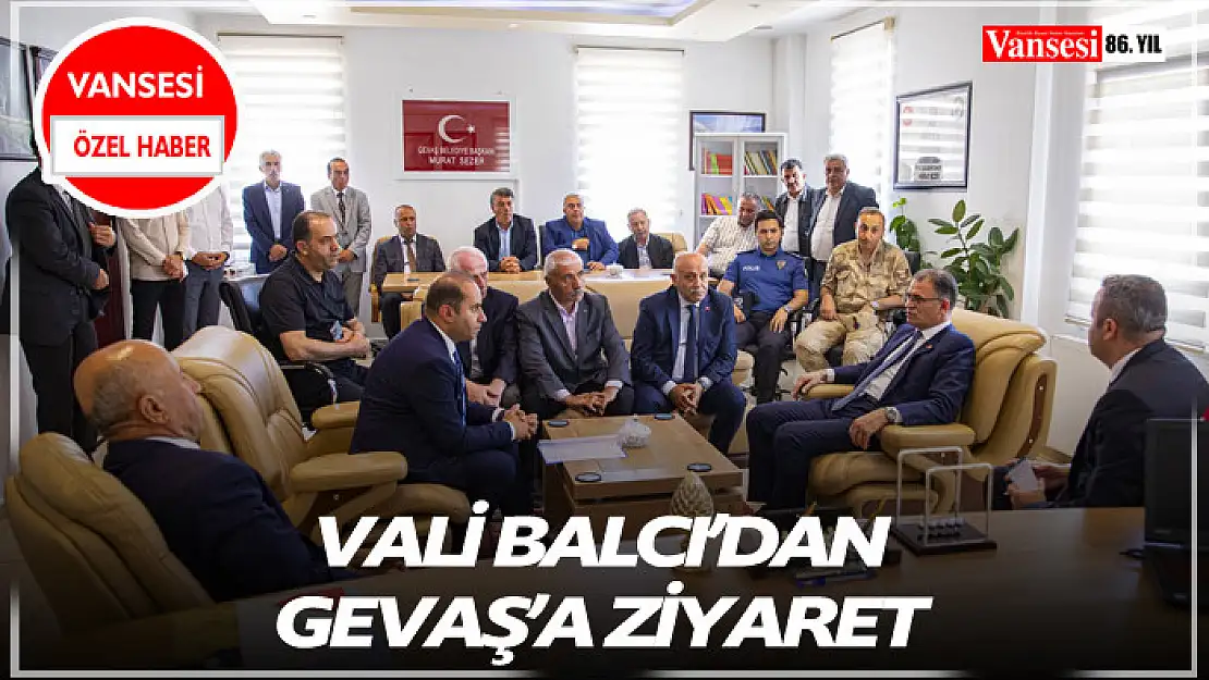 Vali Balcı'dan Gevaş'a ziyaret